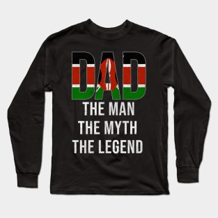 Kenyan Dad The Man The Myth The Legend - Gift for Kenyan Dad With Roots From Kenyan Long Sleeve T-Shirt